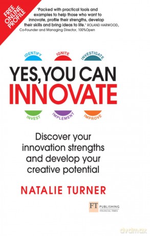 Yes, You Can Innovate: Discover your innovation strengths and develop your creative potential (Science Bug) - Natalie Turner [KSIĄŻKA]
