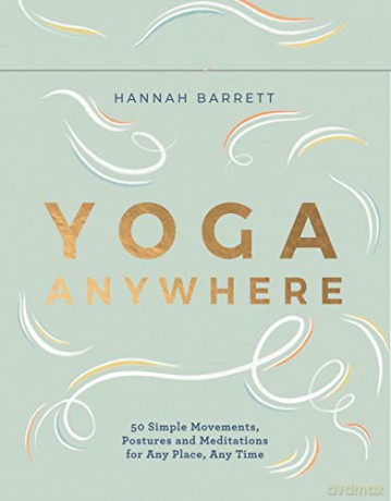 Yoga Anywhere - 50 Simple Movements, Postures and Meditations for Any Place, Any Time - Hannah Barrett [KSIĄŻKA]
