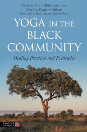 Yoga in the Black Community: Healing Practices and Principles - Charlene Marie Muhammad [KSIĄŻKA]
