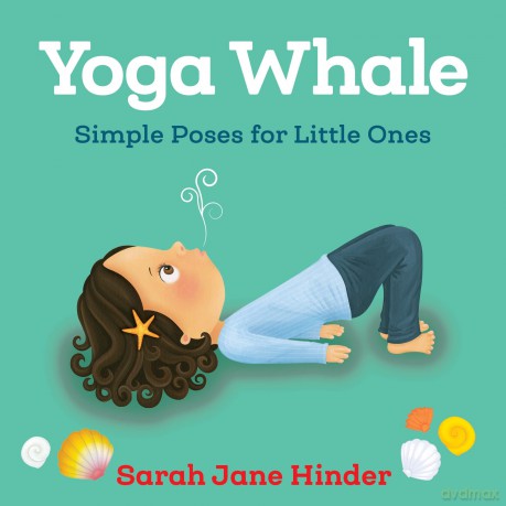 Yoga Whale: Simple Poses for Little Ones: 3 (Yoga Kids and Animal Friends Board Books) - Sarah Jane Hinder [KSIĄŻKA]
