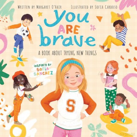 You Are Brave: A Book About Not Giving Up - Sofia Sanchez [KSIĄŻKA]