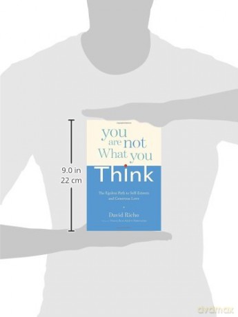 You are Not What You Think: The Egoless Path to Self-Esteem and Generous Love - David Richo [KSIĄŻKA]