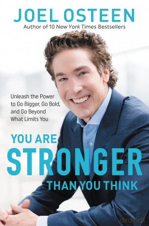 You Are Stronger than You Think: Unleash the Power to Go Bigger, Go Bold, and Go Beyond What Limits You - Joel Osteen [KSIĄŻKA]