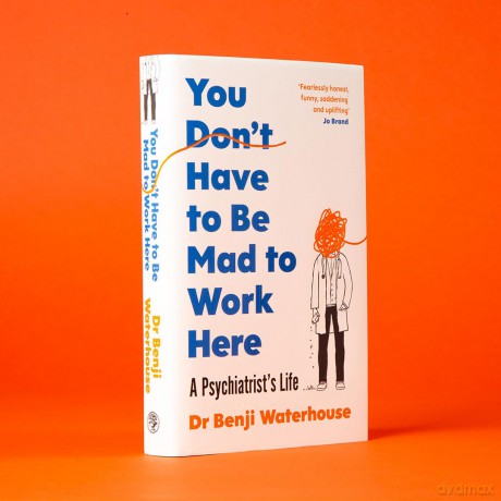 You Don't Have to Be Mad to Work Here: A Psychiatrist's Life - Benji Waterhouse [KSIĄŻKA]