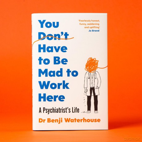 You Don't Have to Be Mad to Work Here: A Psychiatrist's Life - Benji Waterhouse [KSIĄŻKA]