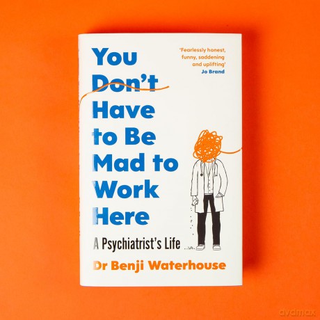 You Don't Have to Be Mad to Work Here: A Psychiatrist's Life - Benji Waterhouse [KSIĄŻKA]