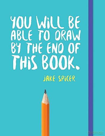 You Will be Able to Draw by the End of This Book - Jake Spicer [KSIĄŻKA]