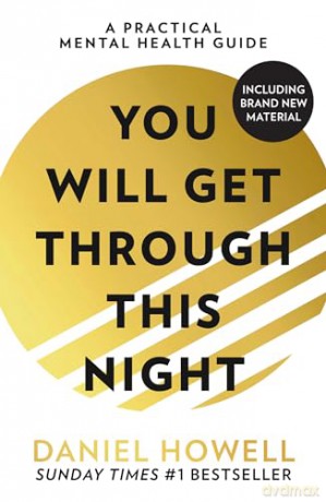 You Will Get Through This Night: The No.1 Sunday Times best selling practical self help guide to teach you how to take care of your mental health and cope with anxiety and depression - Daniel Howell [KSIĄŻKA]