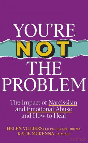 You're Not the Problem: The Impact of Narcissism and Emotional Abuse and How to Heal - The instant Sunday Times bestseller 2024 - Katie McKenna [KSIĄŻKA]