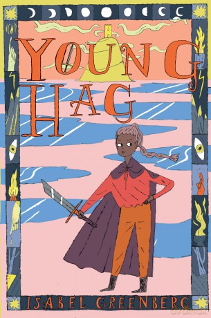 Young Hag: A girl's epic quest through Arthurian legend - from the award-winning illustrator - Isabel Greenberg [KSIĄŻKA]
