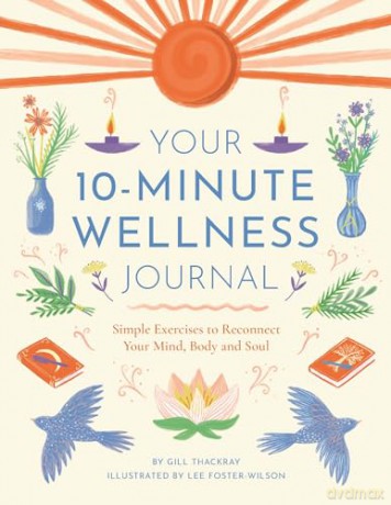 Your 10-Minute Wellness Journal: Simple Exercises to Reconnect Your Mind, Body and Soul - Gill Thackray [KALENDARZ]