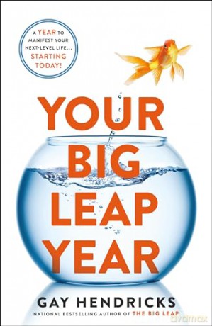 Your Big Leap Year: A Year to Manifest Your Next-Level Life...Starting Today! - Gay Hendricks [KSIĄŻKA]
