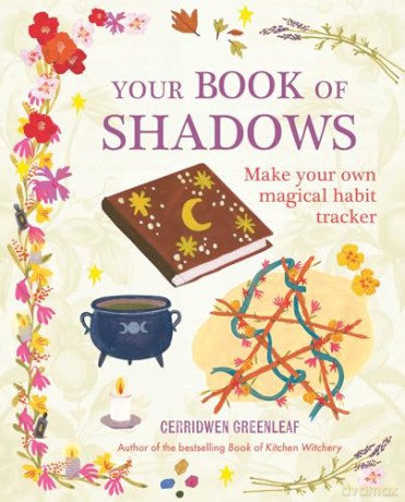 Your Book of Shadows: Make your own magical habit tracker - Cerridwen Greenleaf [KSIĄŻKA]