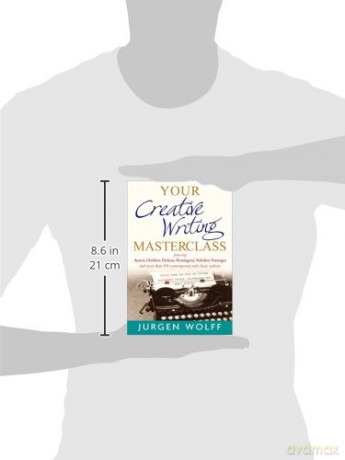 Your Creative Writing Masterclass: featuring Austen, Chekhov, Dickens, Hemingway, Nabokov, Vonnegut, and more than 100 Contemporary and Classic Authors - Jurgen Wolff [KSIĄŻKA]