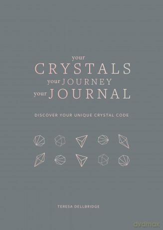 Your Crystals, Your Journey, Your Journal: Find Your Crystal Code - Teresa Dellbridge [KALENDARZ]