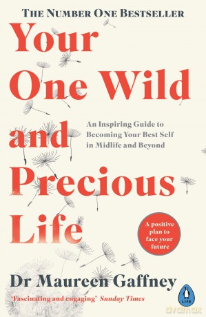Your One Wild and Precious Life: An Inspiring Guide to Becoming Your Best Self in Midlife and Beyond - Maureen Gaffney [KSIĄŻKA]