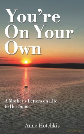You're On Your Own: A Mother's Letters on Life to Her Sons - Anne Hotchkis [KSIĄŻKA]