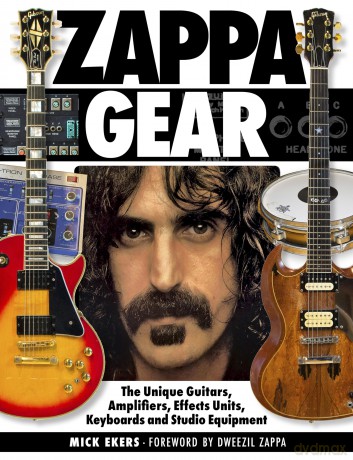 Zappa Gear: The Unique Guitars, Amplifiers, Effects Units, Keyboards and Studio Equipment - Mick Ekers [KSIĄŻKA]