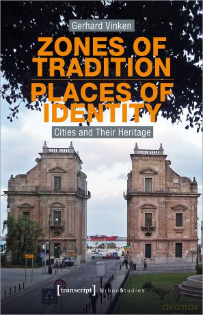 Zones of Tradition - Places of Identity: Cities and Their Heritage (Urban Studies) - Gerhard Vinken [KSIĄŻKA]