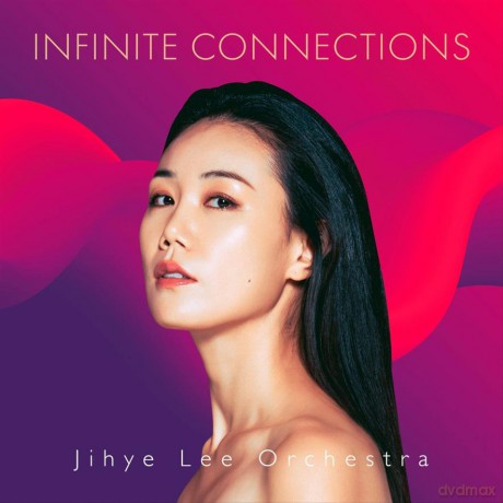 Jihye Lee Orchestra: Infinite Connections [CD]