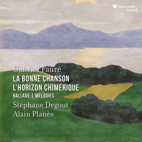 Faure: La Bonne Chanson L Horizon Chimerique Ballade Melodies Degout Planes (digipack) [CD]