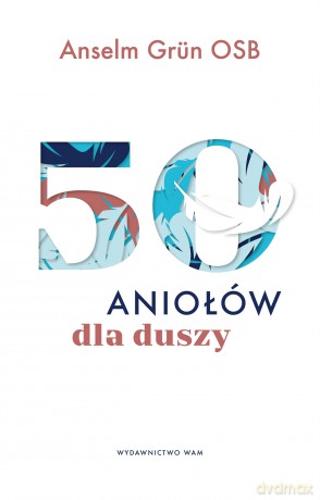 50 aniołów dla duszy - Anselm Grün OSB [KSIĄŻKA]