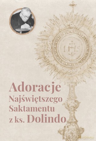 Adoracje Najświętszego Sakramentu z ks. Dolindo - Dolindo Ruotolo [KSIĄŻKA]