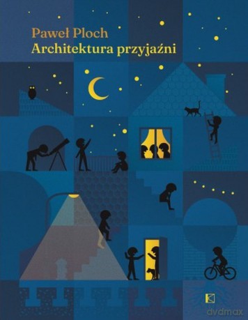 Architektura przyjaźni - Paweł Ploch [KSIĄŻKA]