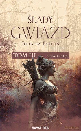 Ascaucalis. Ślady gwiazd (Tom 3) - Tomasz Petrus [KSIĄŻKA]