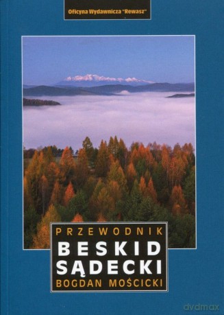 Beskid Sądecki. Przewodnik - Bogdan Mościcki [KSIĄŻKA]