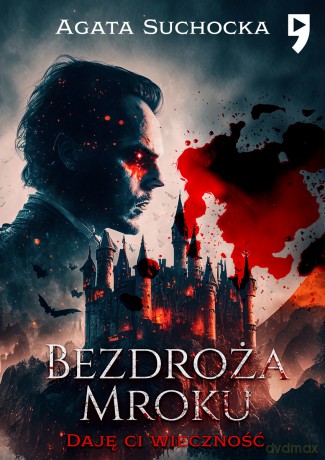 Bezdroża mroku. Daję Ci wieczność (Tom 4) - Agata Suchocka [KSIĄŻKA]