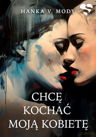Chcę kochać moją kobietę - Hanka V. Mody [KSIĄŻKA]