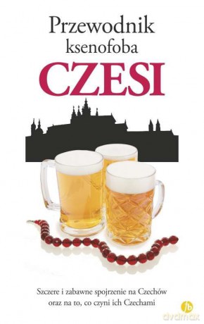 Czesi. Przewodnik ksenofoba - Petr Berka, Ales Palan, Petr Stastny [KSIĄŻKA]