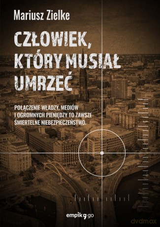 Człowiek, który musiał umrzeć - Mariusz Zielke [KSIĄŻKA]