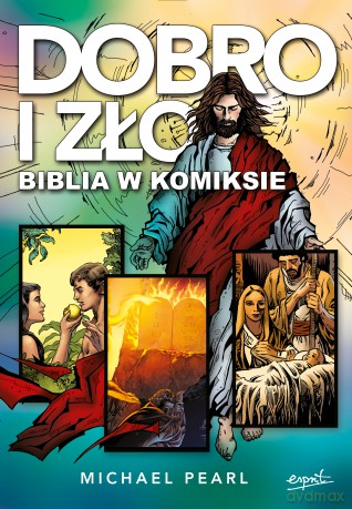 Dobro i zło. Biblia w komiksie - Michael Pearl [KSIĄŻKA]