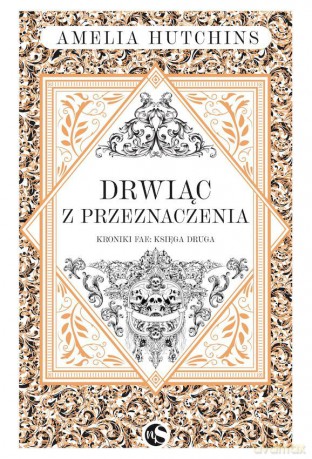 Drwiąc z przeznaczenia. Kroniki Fae (Tom 2) - Amelia Hutchins [KSIĄŻKA]