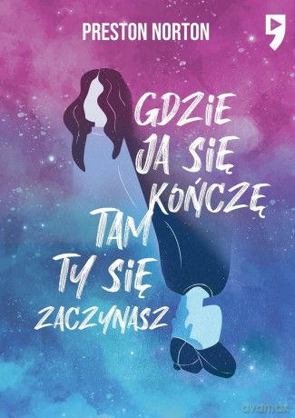Gdzie ja się kończę, tam ty się zaczynasz - Preston Norton [KSIĄŻKA]