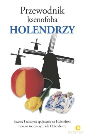 Holendrzy. Przewodnik ksenofoba - Rodney Bolt [KSIĄŻKA]