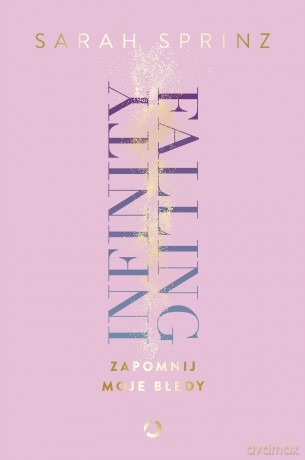 Infinity Falling. Zapomnij moje błędy - Sarah Sprinz [KSIĄŻKA]