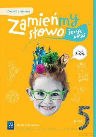 Język polski Zamieńmy słowo zeszyt ćwiczeń klasa 5 szkoła podstawowa [KSIĄŻKA]