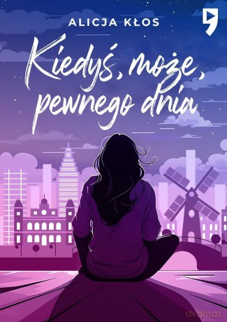 Kiedyś, może, pewnego dnia - Alicja Kłos [KSIĄŻKA]
