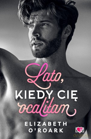 Lato, kiedy cię ocaliłam. Pewnego lata (Tom 2) - Elizabeth O'Roark [KSIĄŻKA]