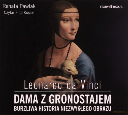 Leonardo da Vinci. Dama z gronostajem. Burzliwa historia niezwykłego obrazu - Renata Pawlak [AUDIOBOOK]