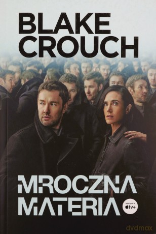 Mroczna materia (okładka filmowa) - Blake Crouch [KSIĄŻKA]
