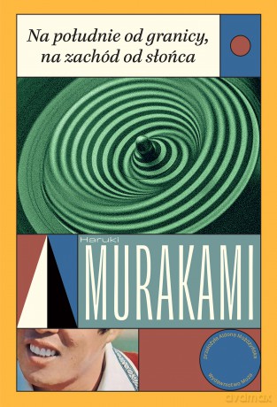 Na południe od granicy, na zachód od słońca - Haruki Murakami [KSIĄŻKA]