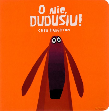 O nie, Dudusiu! - Chris Haughton [KSIĄŻKA]