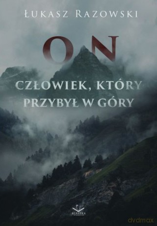On. Człowiek, który przybył w góry - Łukasz Razowski [KSIĄŻKA]
