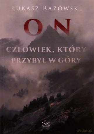 On. Człowiek, który przybył w góry - Łukasz Razowski [KSIĄŻKA]