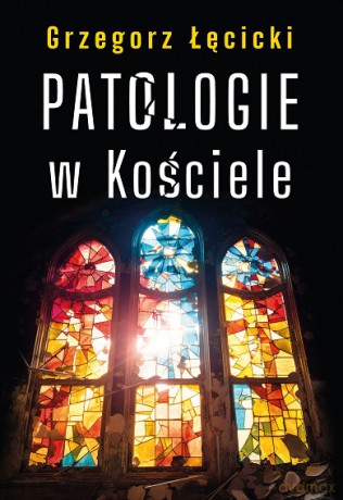 Patologie w Kościele - Grzegorz Łęcicki [KSIĄŻKA]