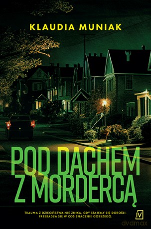 Pod dachem z mordercą - Klaudia Muniak [KSIĄŻKA]